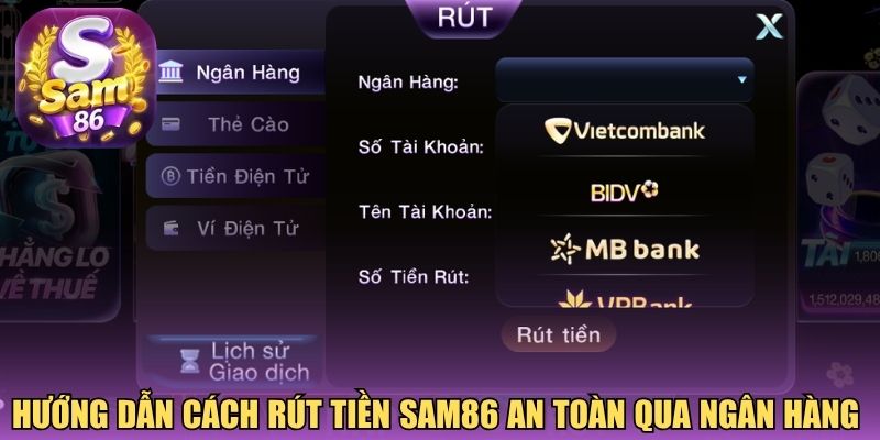 Hướng dẫn cách rút tiền Sam86 an toàn qua ngân hàng Hướng dẫn cách rút tiền Sam86 an toàn qua ngân hàng